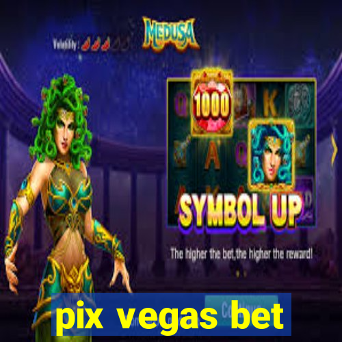 pix vegas bet